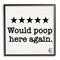 Stupell Industries Bathroom Rating Five Starts Would Poop Here Again Black and White Sign Framed Wall Art